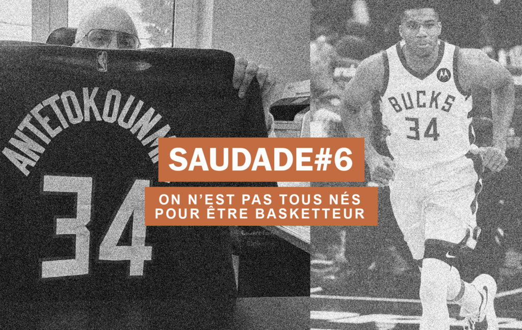 Saudade#6 on est pas tous nés pour être basketteur