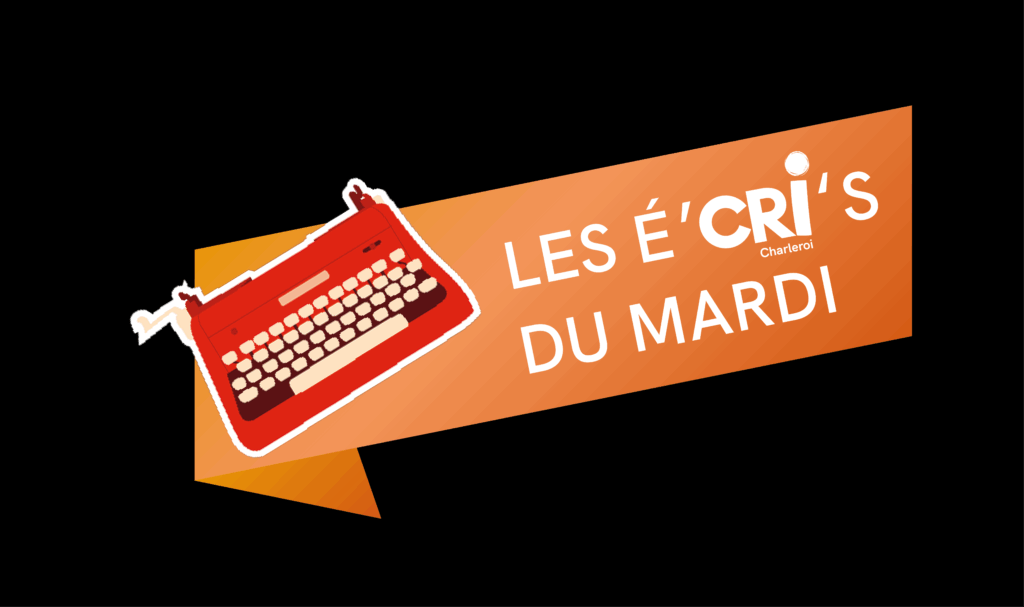 Les écris du mardi CRIC CRI Charleroi