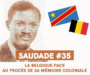 SAUDADE#35 Patrice LUMUMBA, la Belgique face au procès de sa mémoire coloniale
