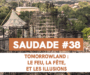 SAUDADE #38 : Le feu, la fête, et les illusions