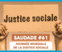 SAUDADE #61 : Journée mondiale de la Justice sociale