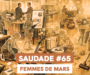 SAUDADE #65 : Femmes de mars