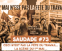 SAUDADE #73 : Ceci n’est pas la fête du travail…