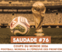 SAUDADE #76 : Coupe du monde 2026 : le football mondial à l&rsquo;épreuve des frontières