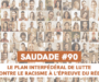 SAUDADE #90 : Le plan interfédéral de lutte contre le racisme à l’épreuve du réel